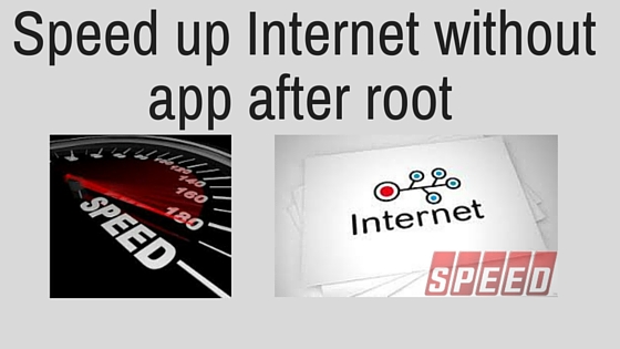 Speed up Internet without app after root