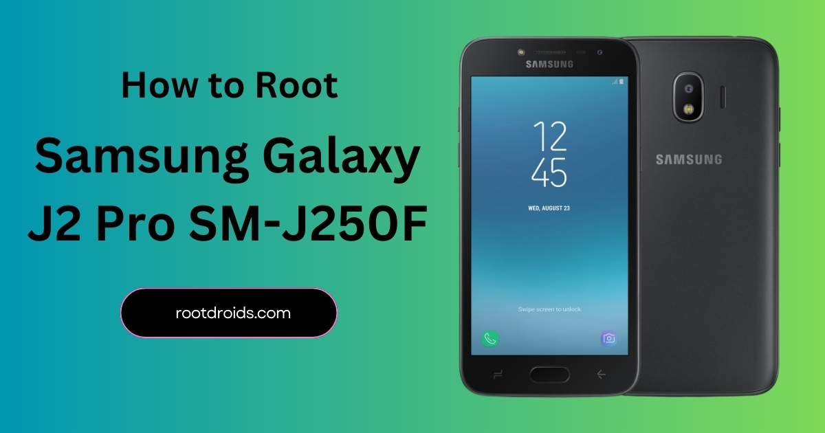 How To Root Samsung J2 Pro SM-J250F