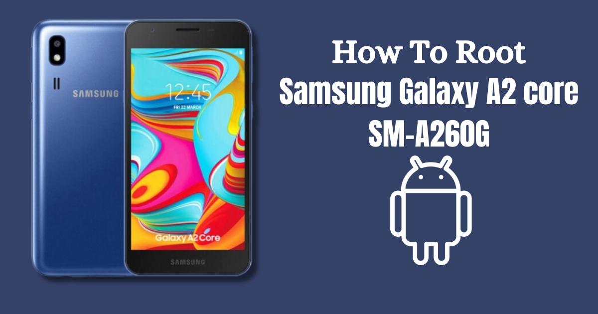 How To Root Samsung Galaxy A2 core SM-A260G