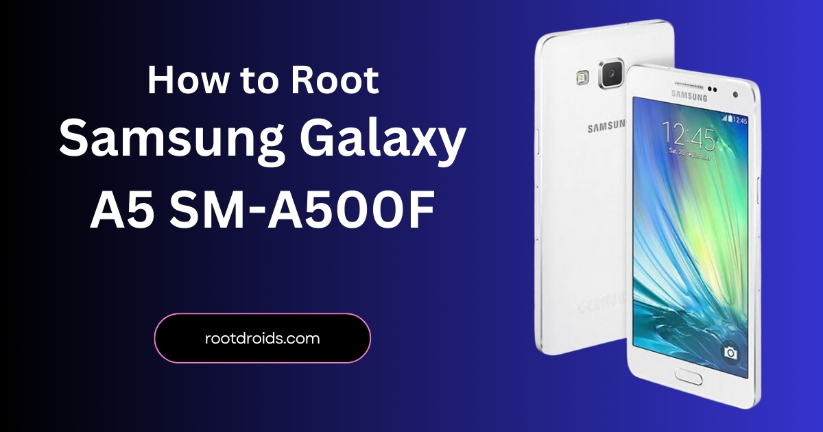 How To Root Galaxy A5 SM-A500F