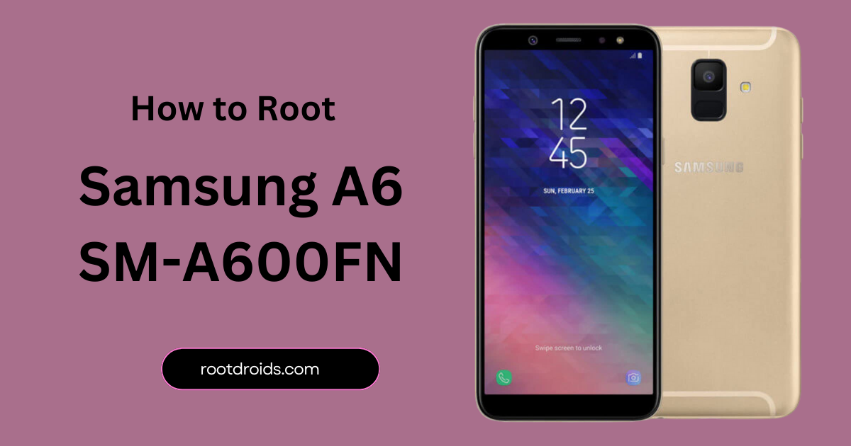 Root Samsung A6 SM-A600FN With Odin Tool