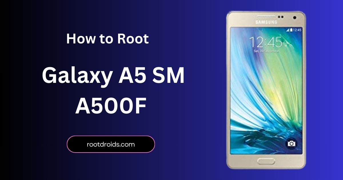 How To Root Galaxy A5 SM A500F With Odin Tool