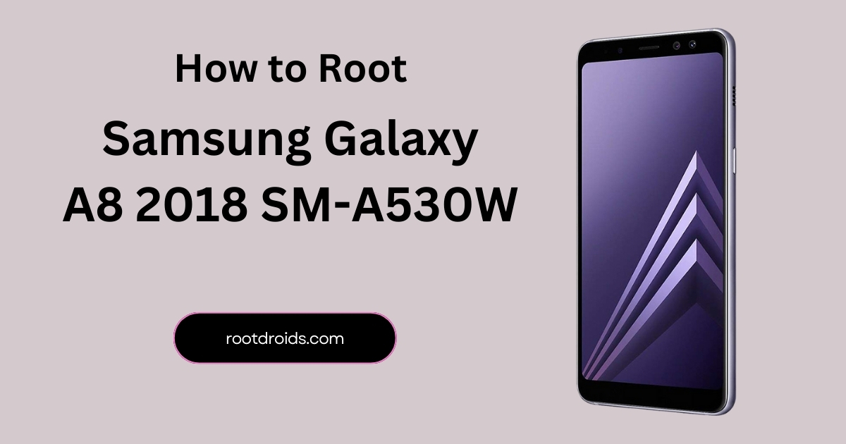 Root Samsung Galaxy A8 2018 SM-A530W With Odin Tool