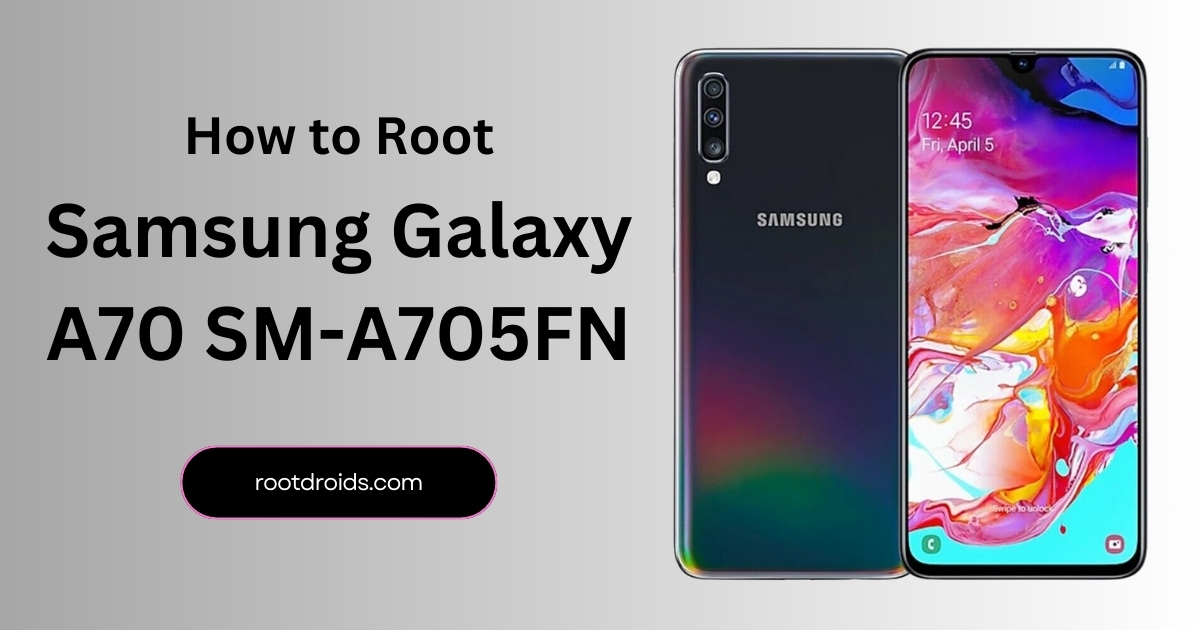 How to Root Galaxy A70 SM-A705FN With Odin Tool