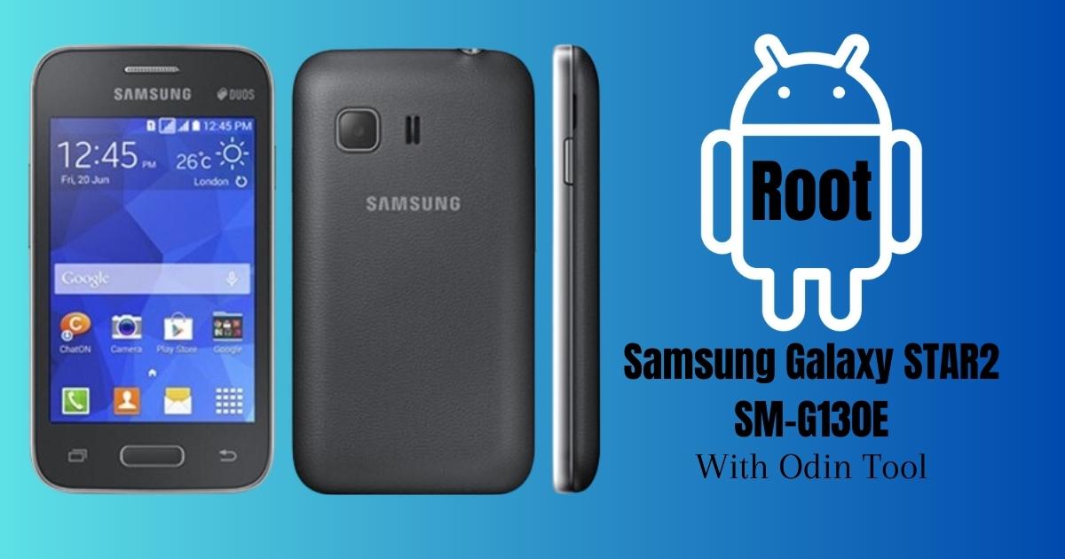 Root Samsung Galaxy STAR2 SM-G130E With Odin Tool