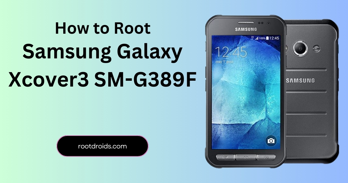 How to Root Galaxy Xcover3 SM-G389F With Odin Tool