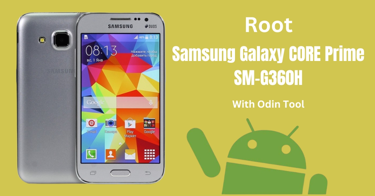Root Samsung Galaxy CORE Prime SM-G360H With Odin Tool