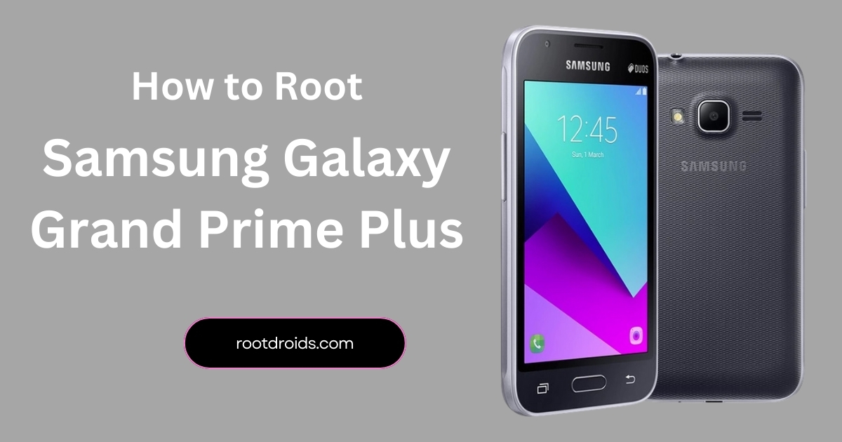 How to Root Samsung Galaxy Grand Prime Plus SM-G532G With Odin Tool