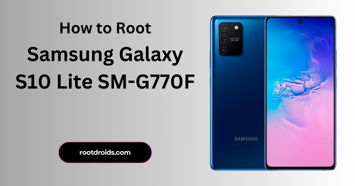 How to Root Galaxy S10 Lite SM-G770F With Odin Tool
