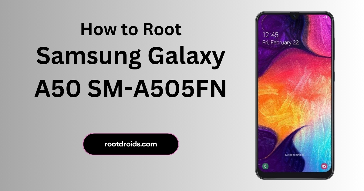 How to Root Galaxy A50 SM-A505FN