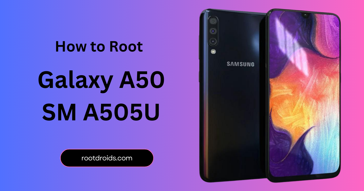 How to Root Galaxy A50 SM A505U