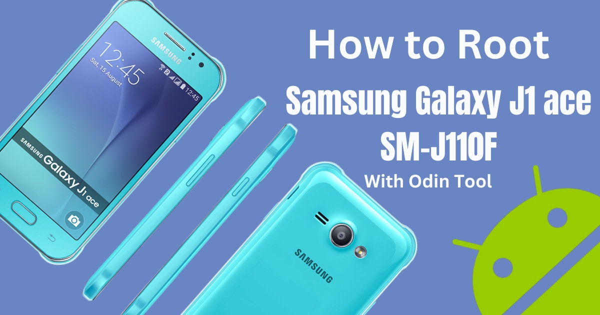 How to Root Samsung Galaxy J1 ace SM-J110F With Odin Tool