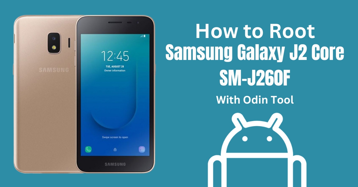 How to Root Samsung Galaxy J2 Core SM-J260F With Odin Tool