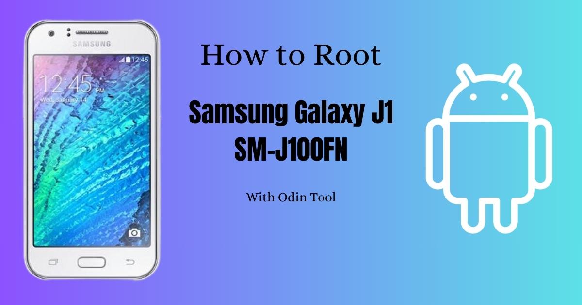 How to Root Samsung Galaxy J1 SM-J100FN With Odin Tool