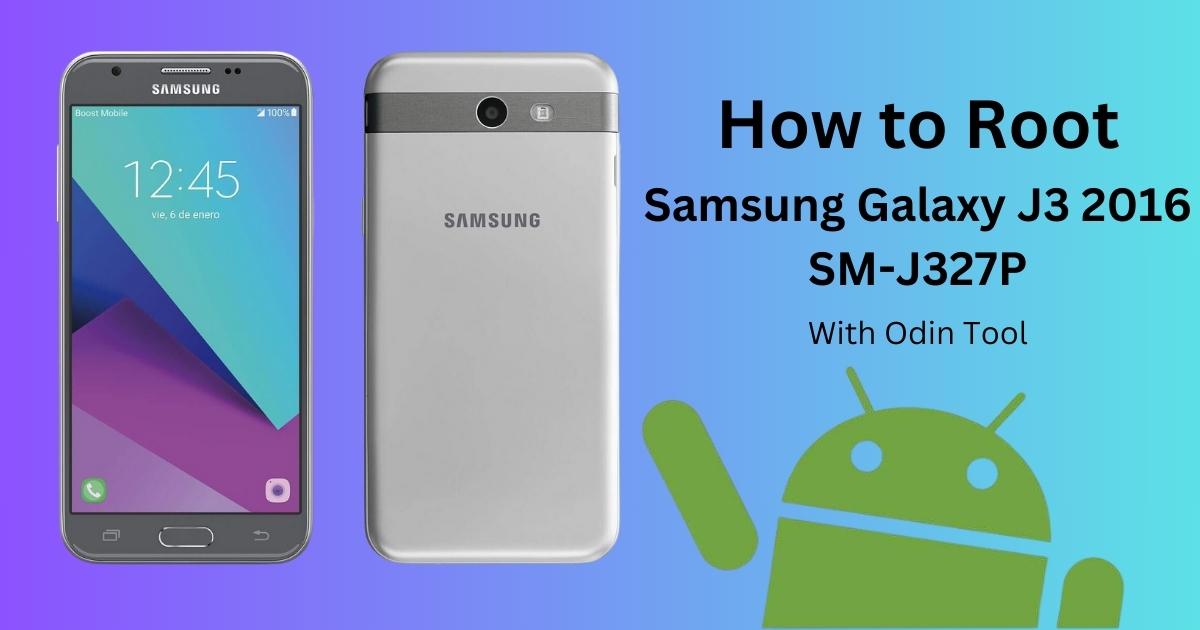 How to Root Samsung Galaxy J3 2016 SM-J327P With Odin Tool
