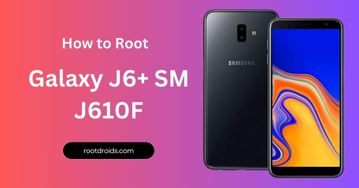 How to Root Galaxy J6+ SM J610F | Odin Tool