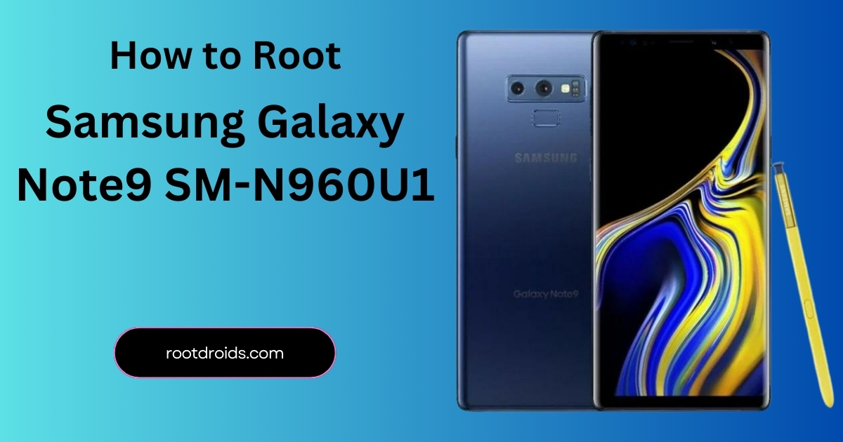 How to Root Galaxy Note9 SM-N960U1 | Odin Tool