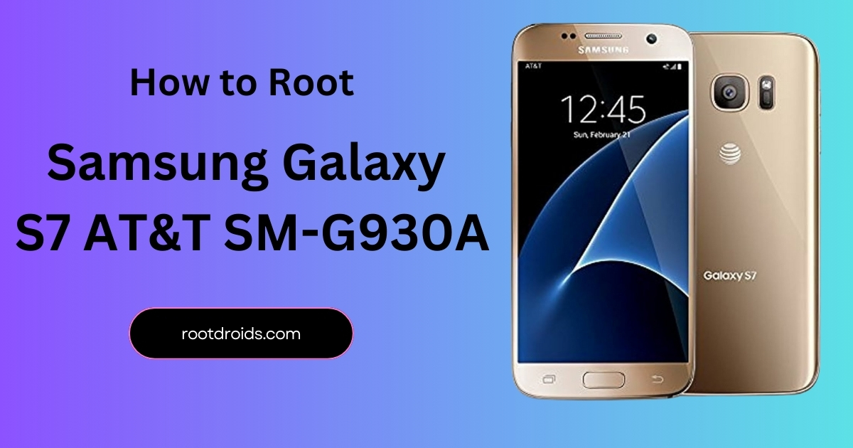 How to Root Galaxy S7 AT&T SM-G930A | Odin Tool