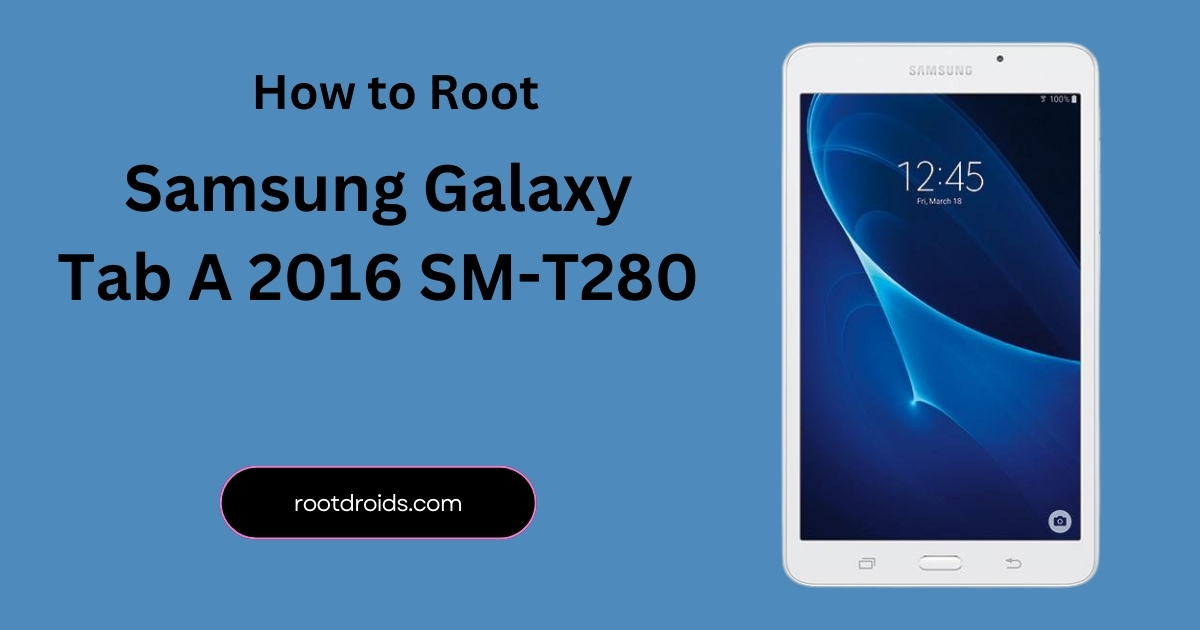 How to Root Galaxy Tab A 2016 SM-T280 | Odin Tool
