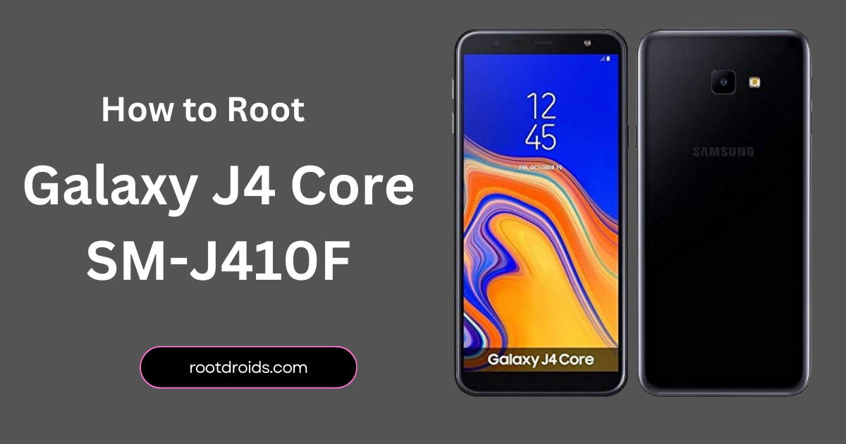 How to Root Samsung Galaxy J4 Core SM-J410F