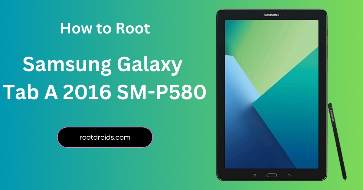 How to Root Samsung Galaxy Tab A 2016 SM-P580 | Odin Tool