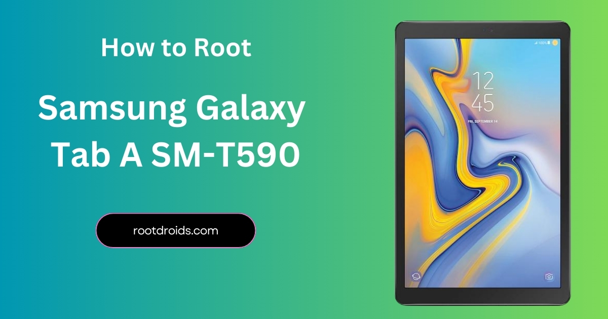 How to Root Samsung Galaxy Tab A SM-T590
