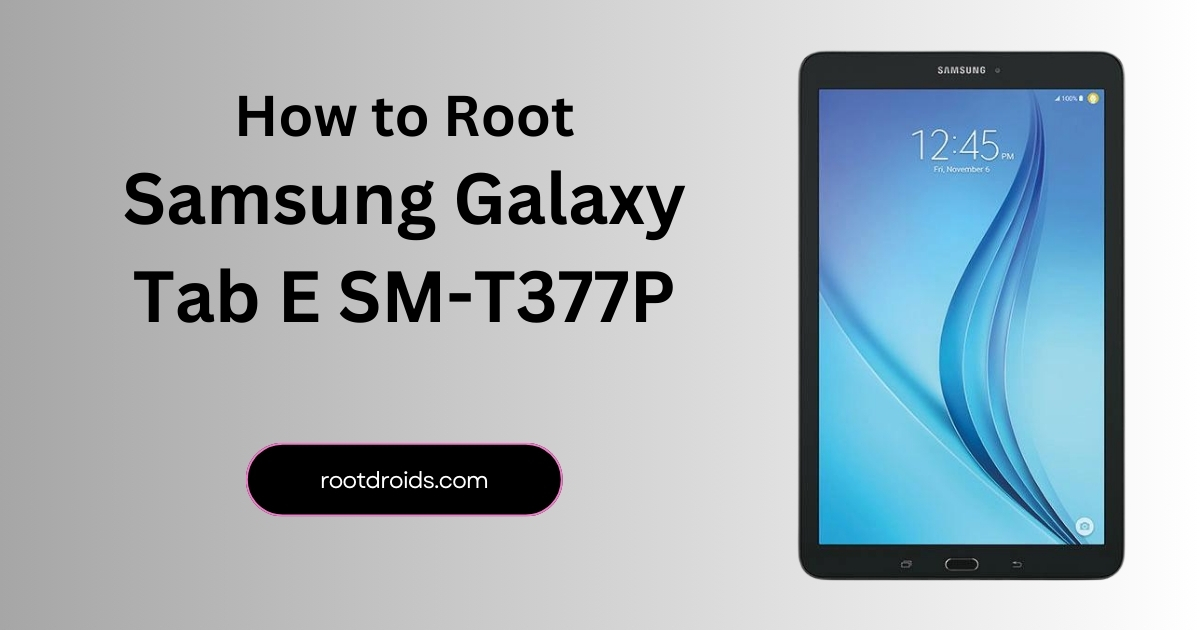 How to Root Samsung Galaxy Tab E SM-T377P | Odin Tool
