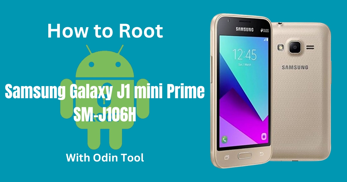 How to Root Samsung Galaxy J1 mini Prime SM-J106H With Odin Tool