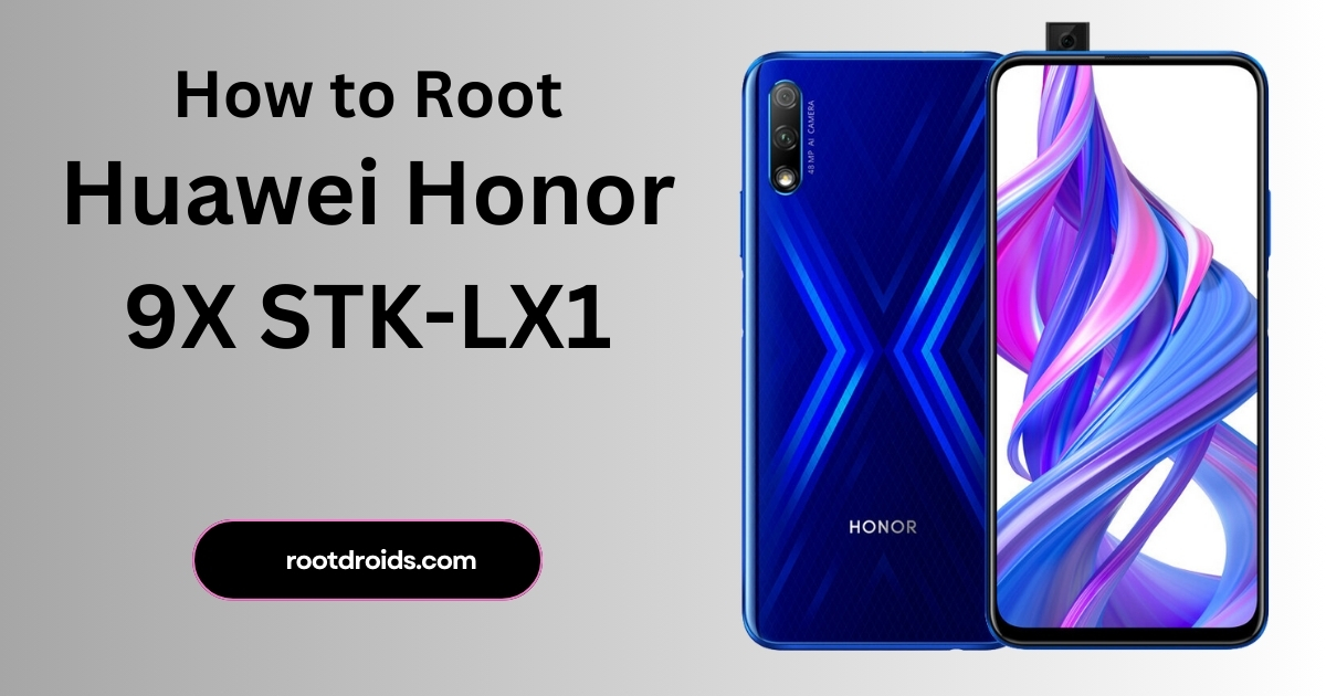 How to Root Huawei Honor 9X STK-LX1