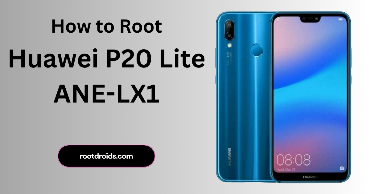 How to Root Huawei P20 Lite ANE-LX1