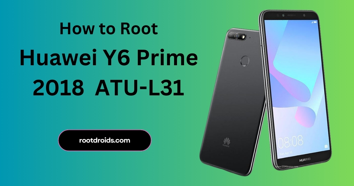 Huawei Y6 Prime 2018 Root Guide | Model Number: ATU-L31