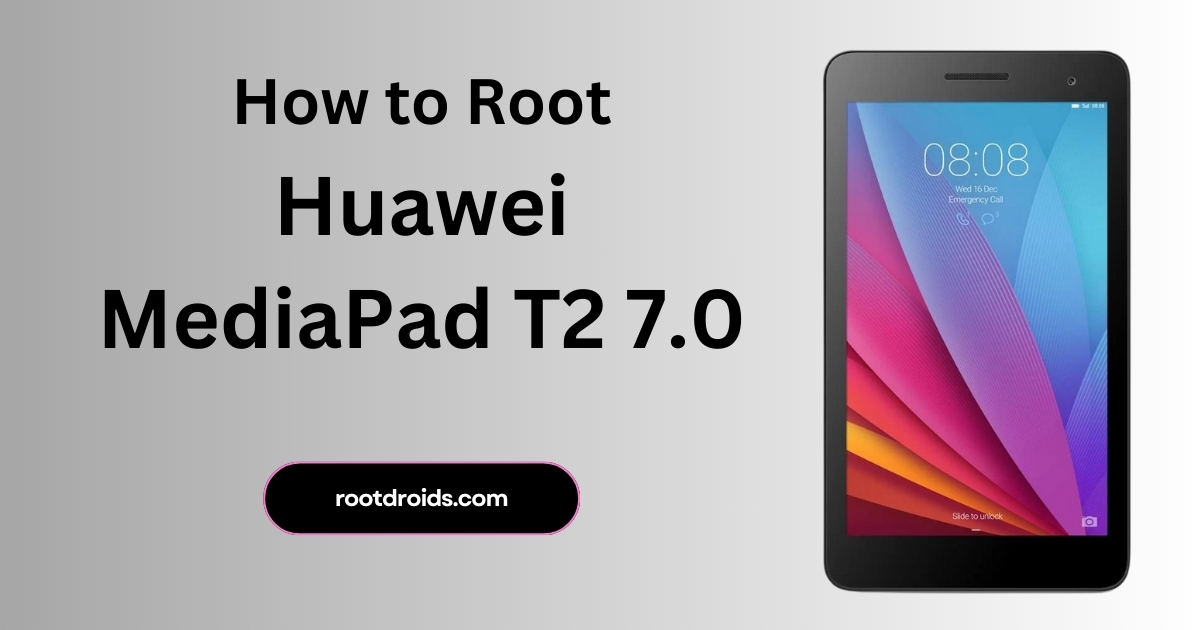 How to Root Huawei MediaPad T2 7.0 with Magisk without TWRP