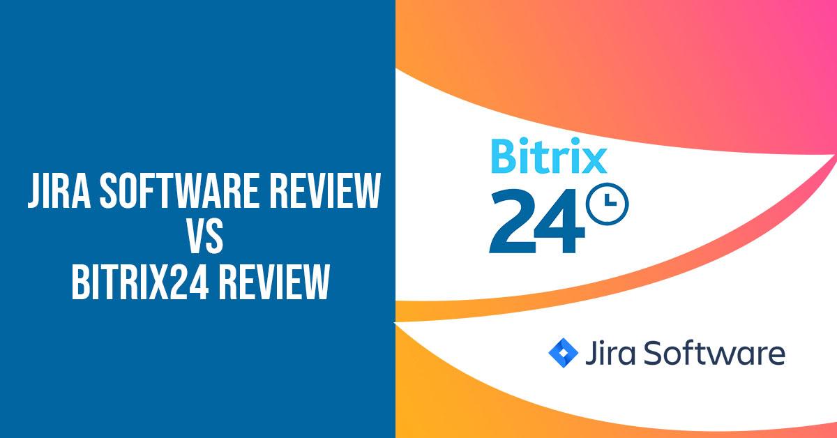 Jira Software Review vs Bitrix24 Review