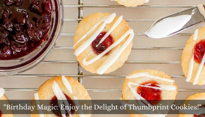Birthday Magic: Enjoy the Delight of Thumbprint Cookies!