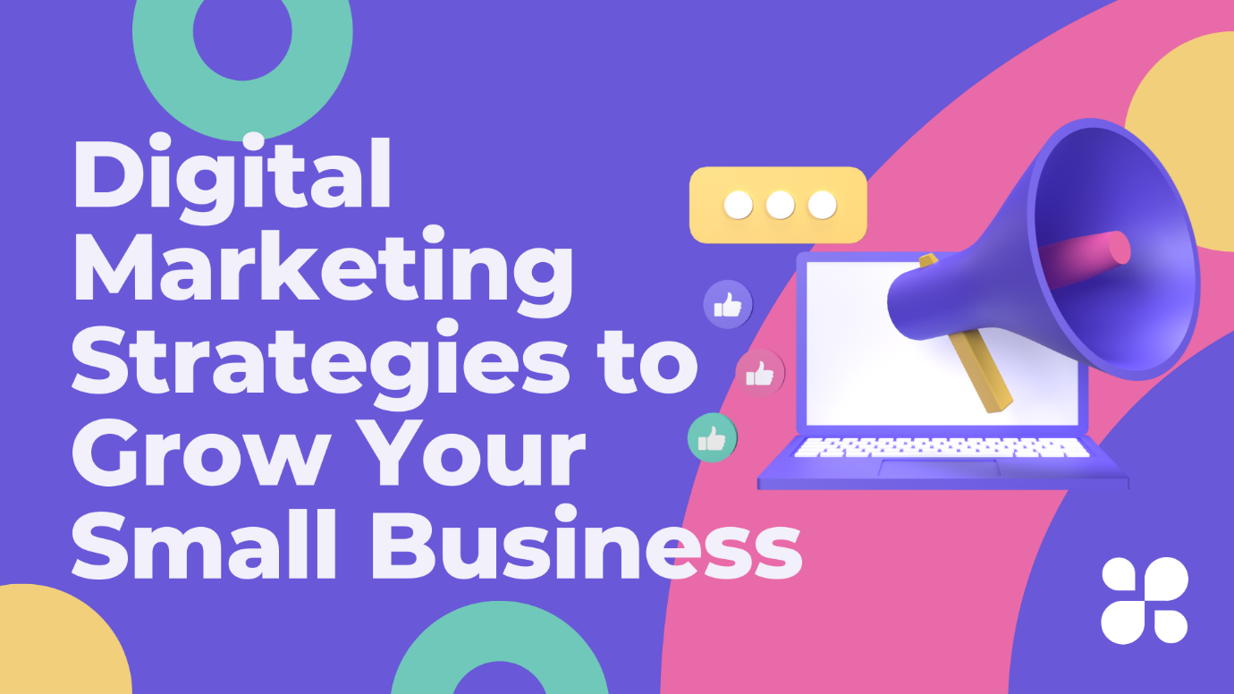 Digital Marketing Strategies to Grow Your Small Business