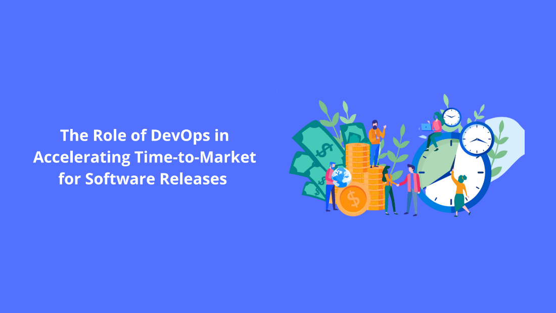 The Role of DevOps in Accelerating Time-to-Market for Software Releases