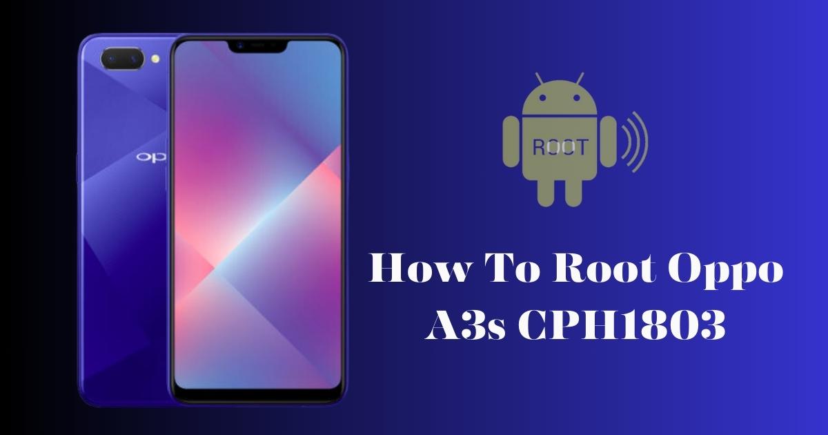 How To Root Oppo A3s CPH1803