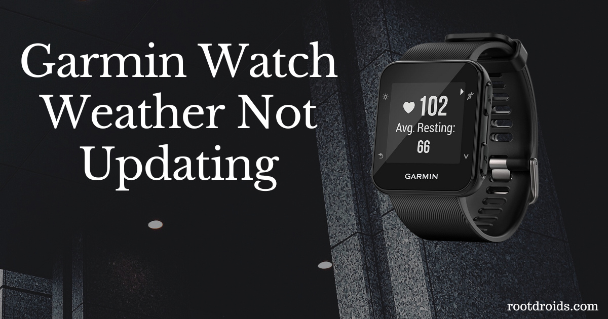 How To Resolve The Garmin Watch Weather Not Updating Issue