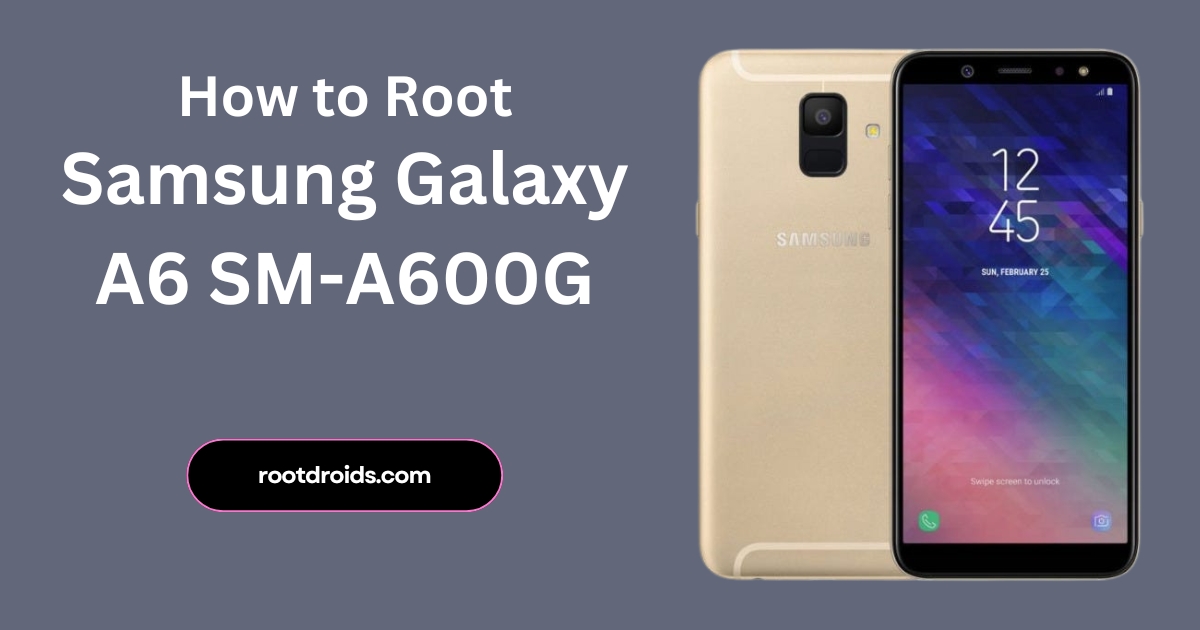 How to Root Galaxy A6 SM-A600G With Odin Tool
