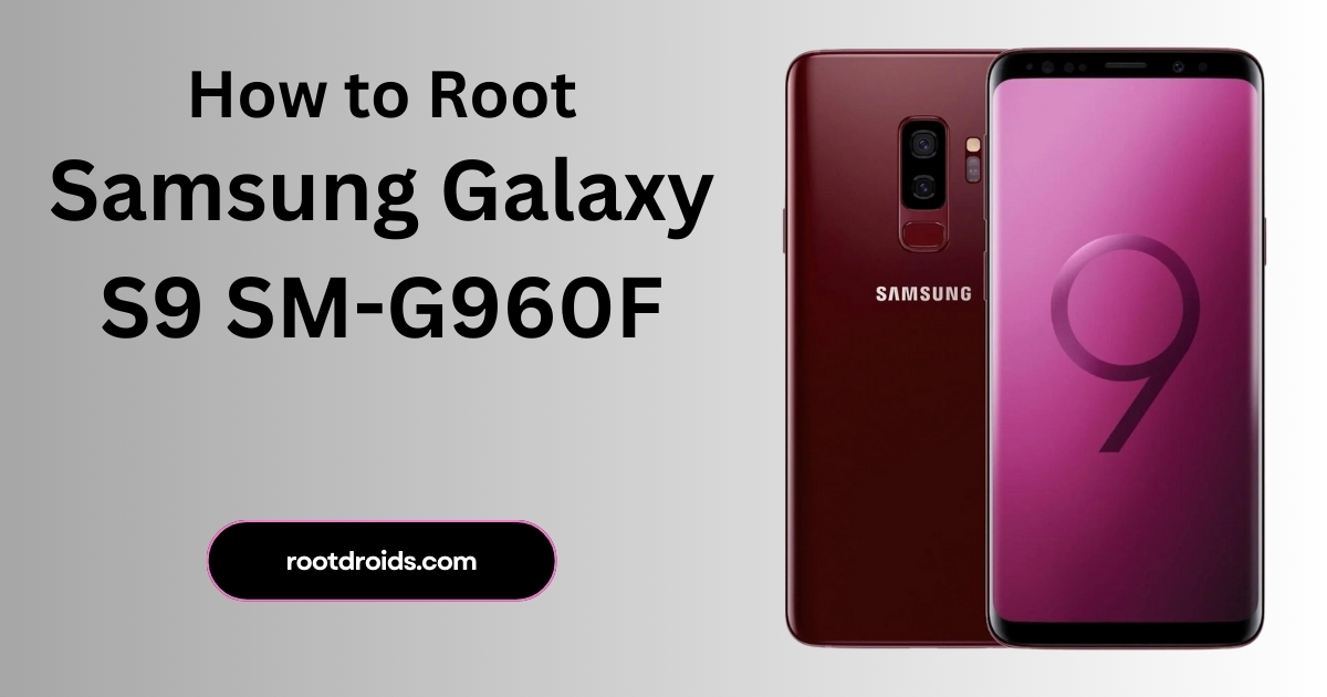 How to Root Galaxy S9 SM-G960F | Odin Tool