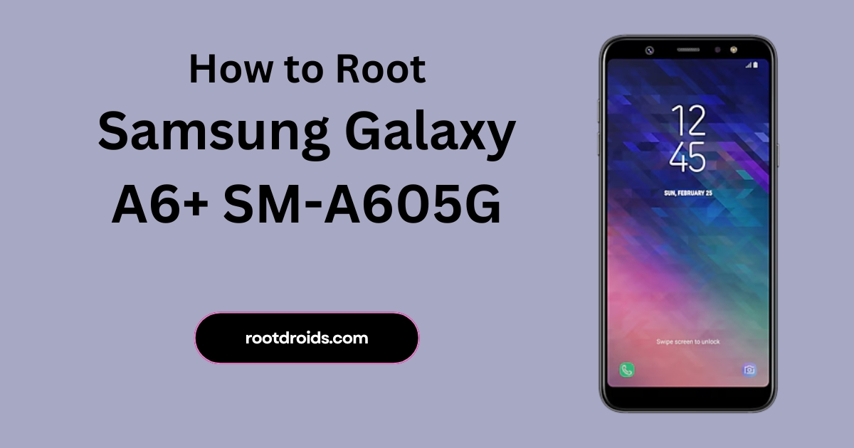 How to Root Samsung A6+ SM-A605G With Odin Tool